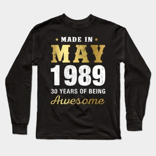 Made in May 1989 30 Years Of Being Awesome Long Sleeve T-Shirt